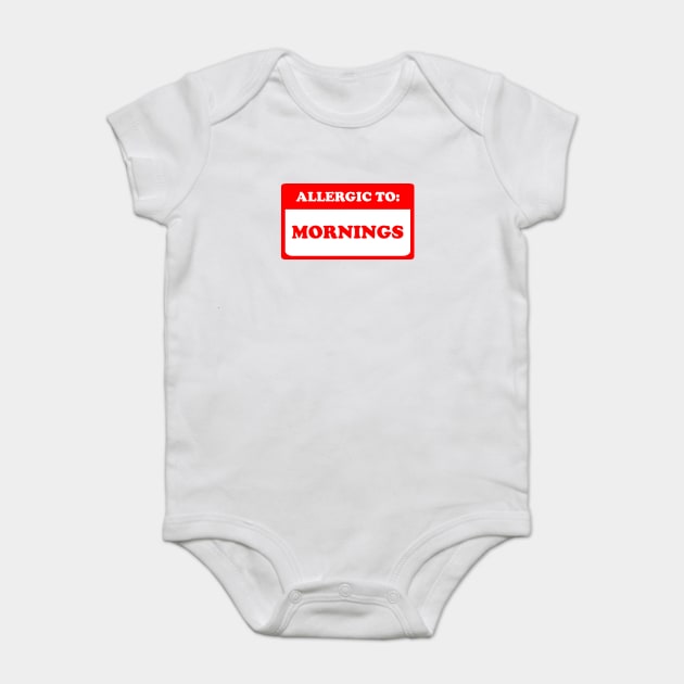 Allergic To Mornings Baby Bodysuit by dumbshirts